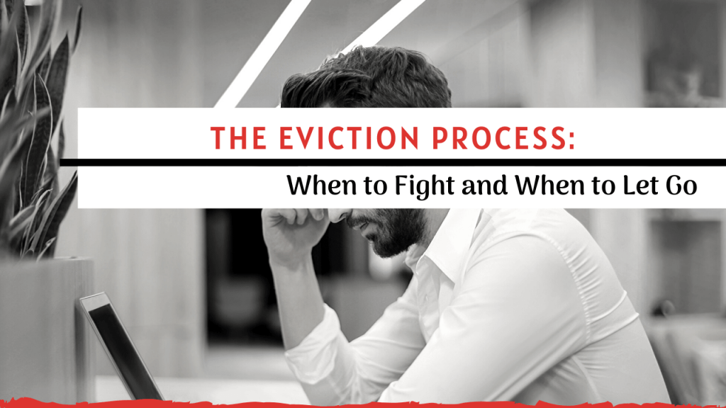 The Eviction Process: When to Fight and When to Let Go
